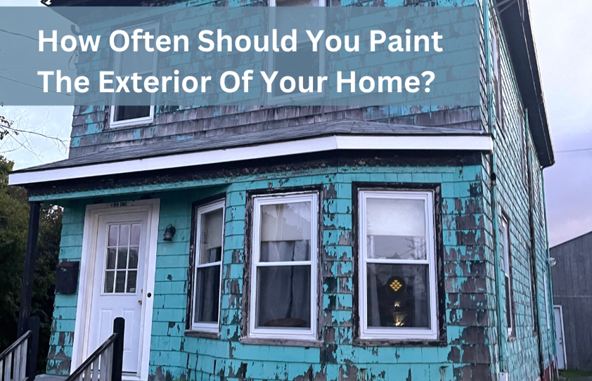 How Often Should A Homeowner Paint The Exterior Of Their Home?
